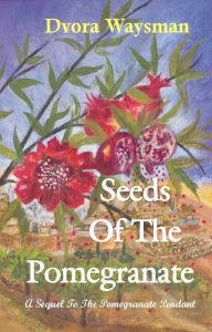 Title: Seeds Of The Pomegranate, Author: Dvora Waysman