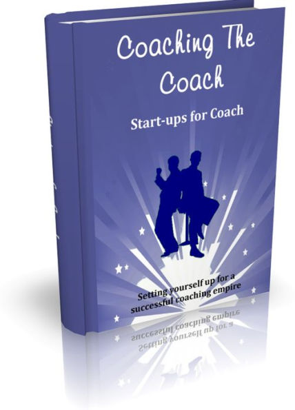 Start-Ups for Coach: Setting yourself up for a successful coaching empire