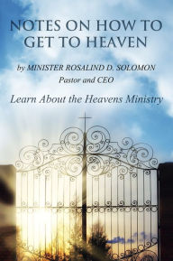 Title: Notes On How To Get To Heaven, Author: Rosalind Solomon