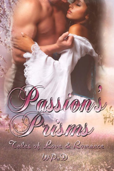 Passion's Prisms: Tales of Love & Romance