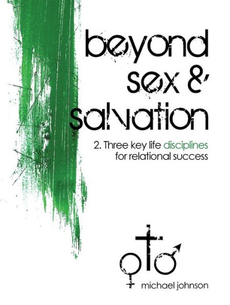 Beyond Sex & Salvation: Life Disciplines