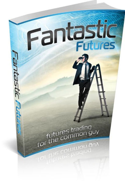 Fantastic Futures: Futures Trading for the Common Guy