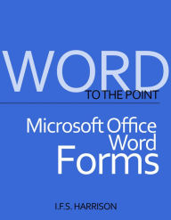 Title: To The Point... Microsoft Office Word Forms, Author: IFS Harrison