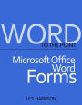 To The Point... Microsoft Office Word Forms