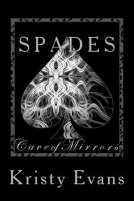 Title: Spades Cave of Mirrors, Author: Kristy Evans