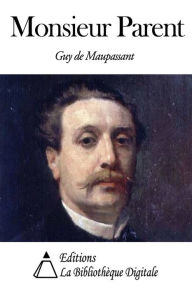 Title: Monsieur Parent, Author: Guy de Maupassant