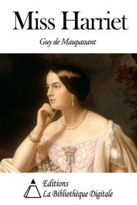 Title: Miss Harriet, Author: Guy de Maupassant