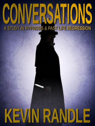 Title: Conversations - A Study in Hypnosis & Past Life Regression, Author: Kevin Randle