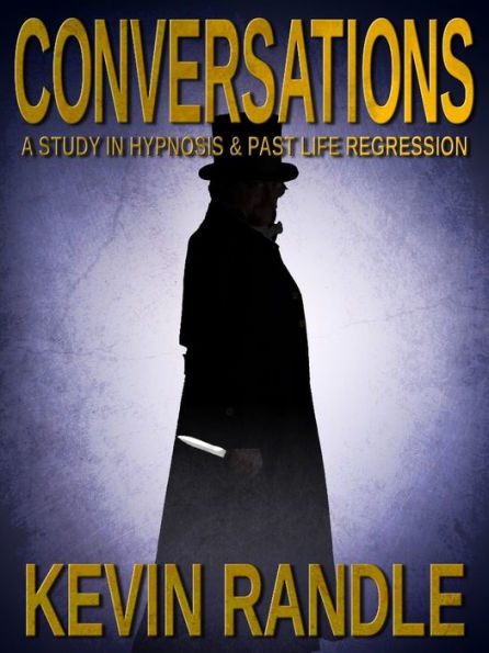 Conversations - A Study in Hypnosis & Past Life Regression