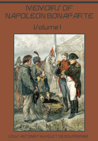 Title: Memoirs of Napoleon Bonaparte : Volume I (Illustrated), Author: Louis Antoine Fauvelet de Bourrienne