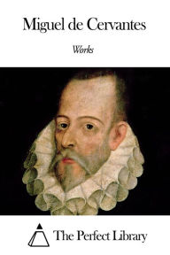 Title: Works of Miguel de Cervantes, Author: Miguel de Cervantes