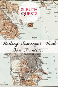 Title: History Scavenger Hunt - San Francisco, Author: SleuthQuests