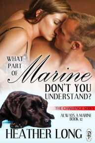 Title: What Part of Marine Don't You Understand?, Author: Heather Long