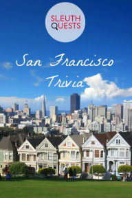 Title: San Francisco Trivia, Author: SleuthQuests