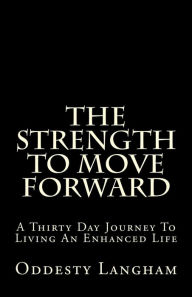 Title: The Strength To Move Forward, Author: Oddesty Langham
