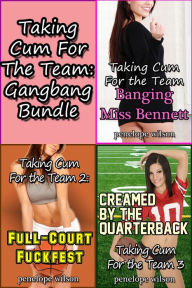 Title: Taking Cum for the Team: Gangbang Bundle, Author: Penelope Wilson