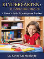 Kindergarten: Is Your Child Ready? (A Parent's Guide for Kindergarten Readiness)