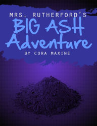 Title: Mrs Rutherford's Big Ash Adventure (Paranormal Homicides), Author: Cora Maxine