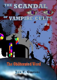 Title: The Scandal of Vampire Cults, Author: Jax E. Garson