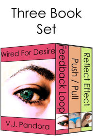 Title: Wired For Desire - 3 Book Box Set (mind control exhibitionist erotica), Author: V.J. Pandora