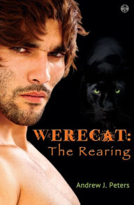 Title: Werecat: The Rearing, Author: Andrew J. Peters