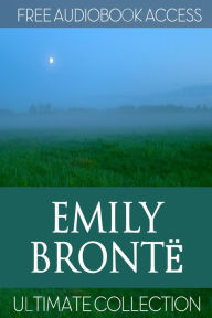 Title: Emily Bronte: Ultimate Collection (with Free Audiobook Access), Author: Emily Brontë