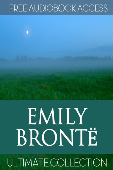 Emily Bronte: Ultimate Collection (with Free Audiobook Access)