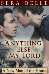 Title: Anything Else, My Lord (MF Downton Abbey-style erotica), Author: Sera Belle