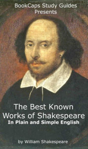 The Best Known Works of Shakespeare In Plain and Simple English