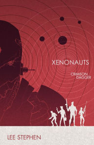 Title: Xenonauts: Crimson Dagger, Author: Lee Stephen