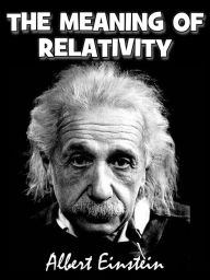 Title: The Meaning of Relativity (illustrated), Author: Albert Einstein