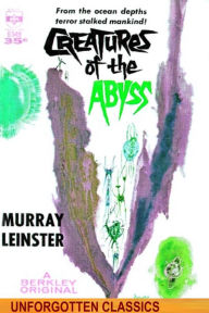 Title: Creatures of the Abyss by Murray Leinster, Author: Murray Leinster