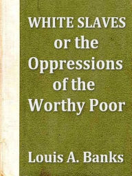 Title: White Slaves, Author: Louis A Banks