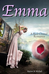 Title: A Red Crystal Romance: #1 Emma, Author: Karen Nichols