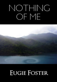 Title: Nothing of Me, Author: Eugie Foster