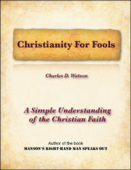 Title: Christianity For Fools, Author: Charles D. Watson