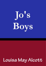 Title: Jo's Boys: Book 3 of the Little Women Series, Author: Louisa May Alcott