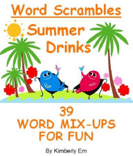 Title: Summer Drinks - 39 Word Scrambles - Jumble Puzzles For Everyone, Author: Kimberly Em