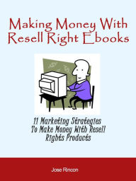 Title: Making Money With Resell Rights Ebooks, Author: Jose Rincon