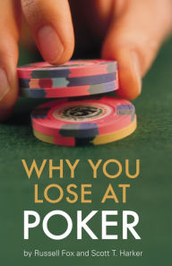 Title: Why You Lose at Poker, Author: Russell Fox