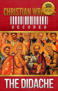 Title: Christian Writing Decoded: The Didache, Author: Wyatt North