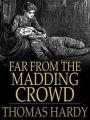 Far from the Madding Crowd...Complete Version