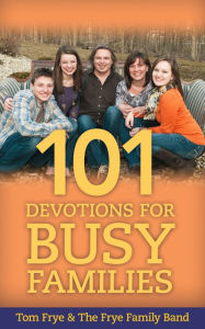 Title: 101 Devotions for Busy Families, Author: Tom Frye