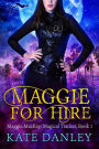 Maggie for Hire (Maggie MacKay: Magical Tracker, #1)