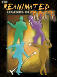 Title: The Reanimated Legends of Rock, Author: Durrell Mitchell