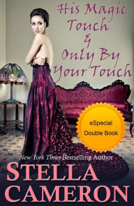 Title: His Magic Touch -and- Only By Your Touch, Author: Stella Cameron