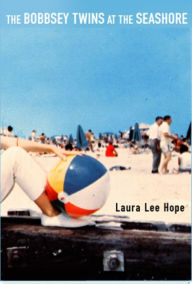 Title: The Bobbsey Twins at the Seashore, Author: Laura Lee Hope