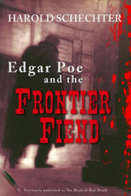 Title: Edgar Poe and the Frontier Fiend (Edgar Allen Poe Mystery Series #3), Author: Harold Schechter