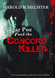 Title: Edgar Poe and the Concord Killer (Edgar Allen Poe Mystery Series #4), Author: Harold Schechter