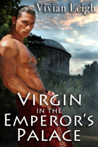 Title: Virgin in the Emperor's Palace Historical Erotic Romance, Author: Vivian Leigh